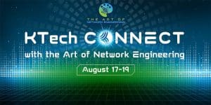 KTech CONNECT with the Art of Network Engineering